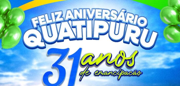 Feliz aniversário, Quatipuru.